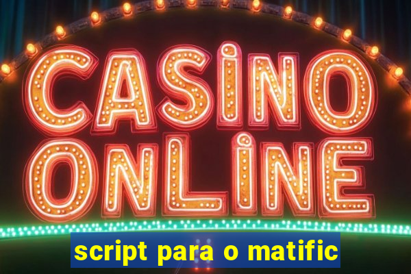 script para o matific